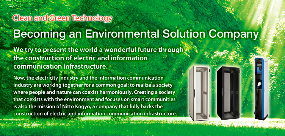 Clean and Green Technology, Becoming an Environmental Solution Company | NITTO KOGYO CORPORATION Clean and Green Technology